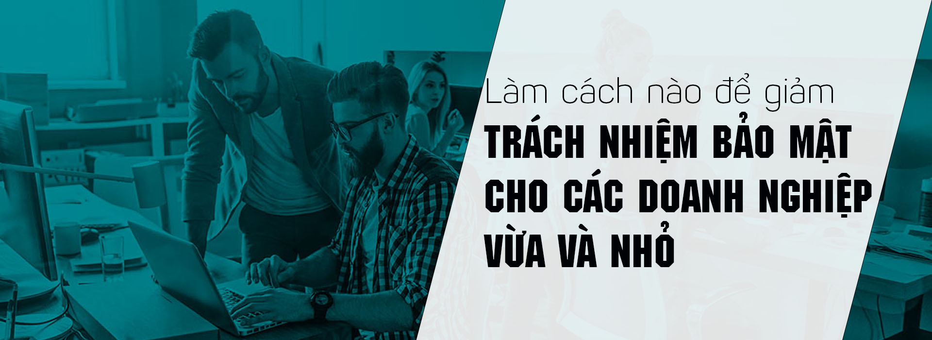 [TIN MỚI] Cách giảm trách nhiệm bảo mật cho SMB: Xem xét rủi ro mạng qua con mắt của công ty bảo hiểm