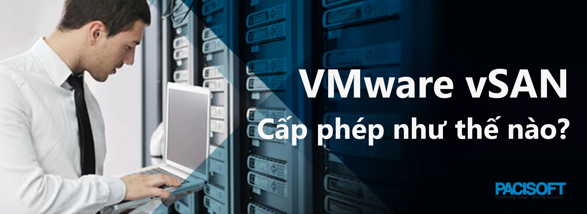 VMware vSAN bản quyền cho doanh nghiệp được cấp phép như thế nào?